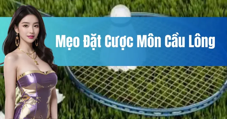 Cách Chơi Cá Cược Cầu Lông Tại 100Win Thắng Lớn Dễ Dàng